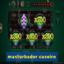 masturbador caseiro