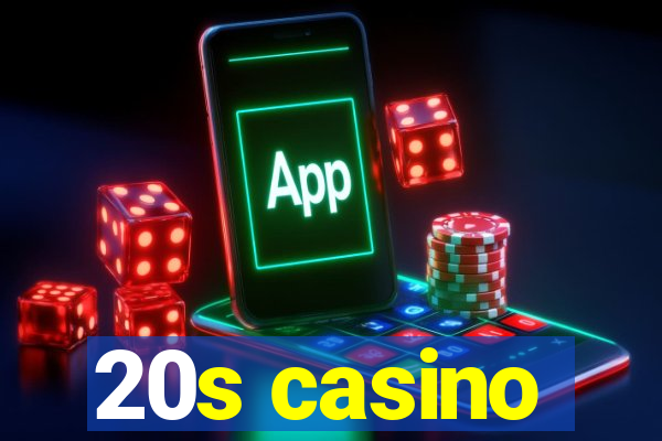 20s casino