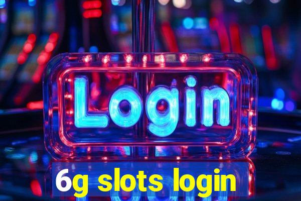 6g slots login