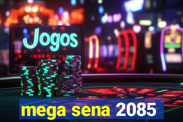 mega sena 2085