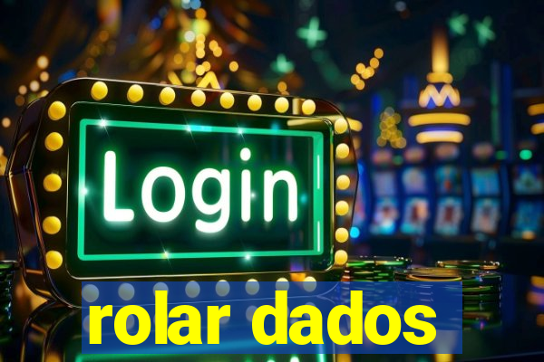 rolar dados