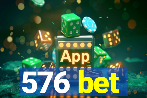 576 bet