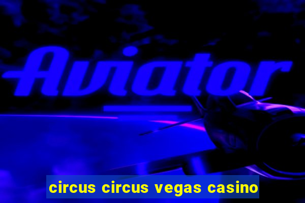 circus circus vegas casino