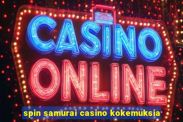 spin samurai casino kokemuksia