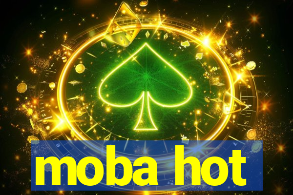 moba hot