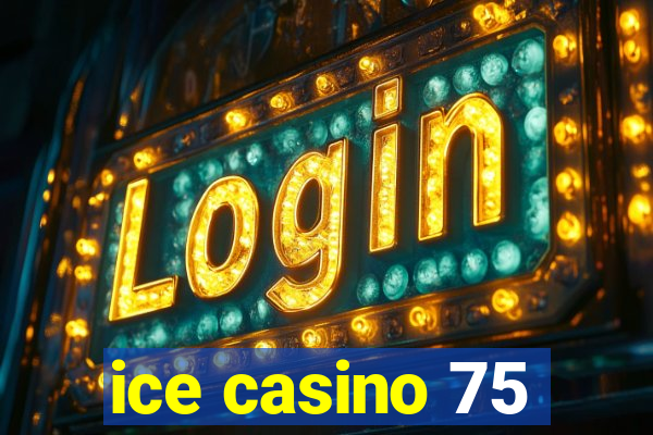 ice casino 75