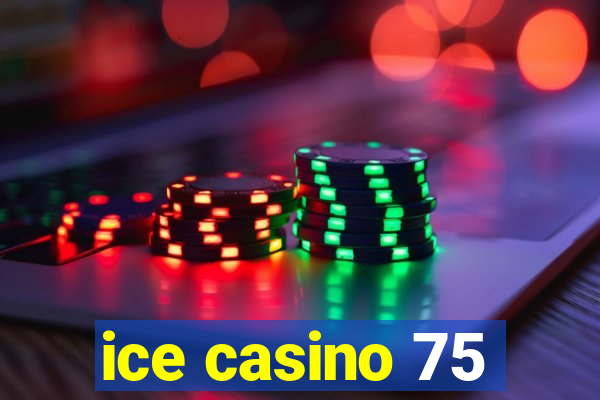 ice casino 75