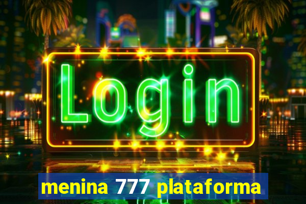 menina 777 plataforma