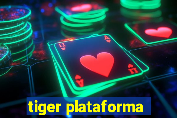 tiger plataforma