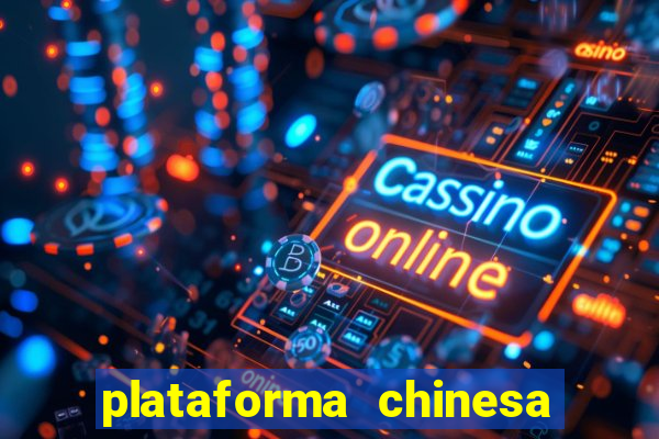 plataforma chinesa para ganhar dinheiro