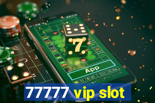 77777 vip slot