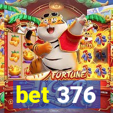 bet 376