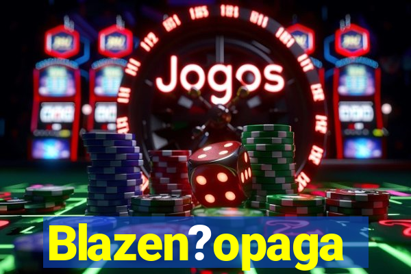 Blazen?opaga