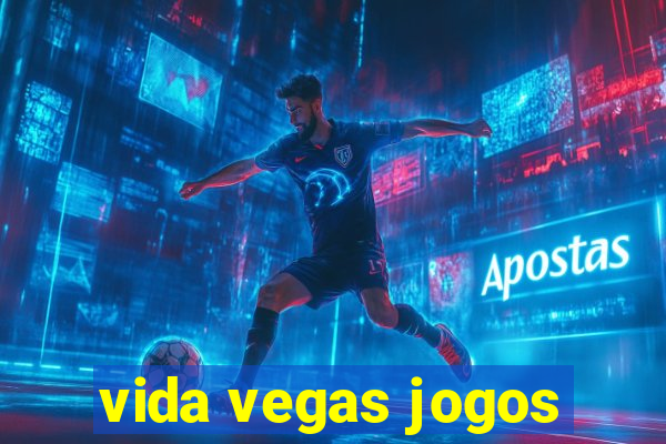 vida vegas jogos