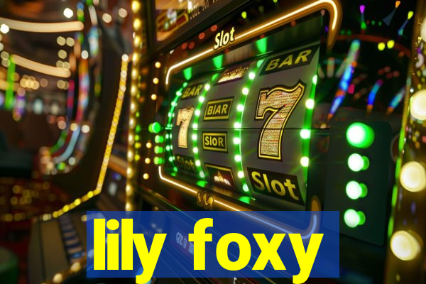 lily foxy