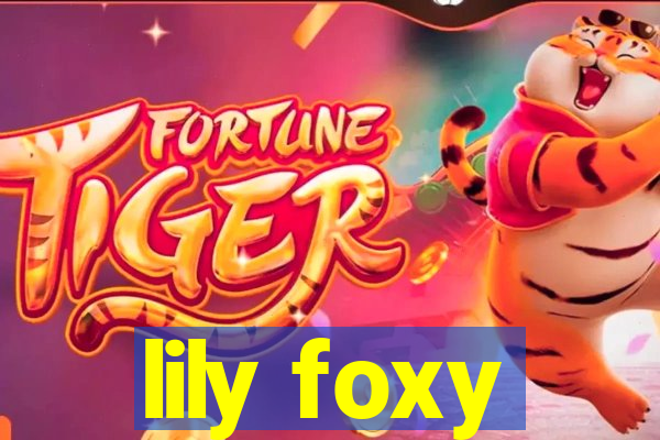 lily foxy