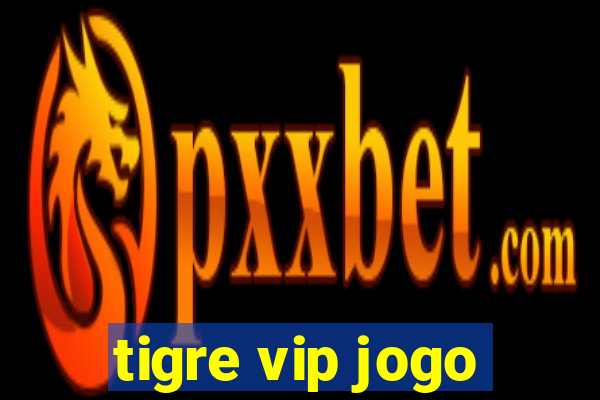 tigre vip jogo