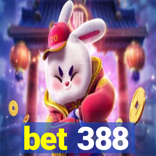 bet 388