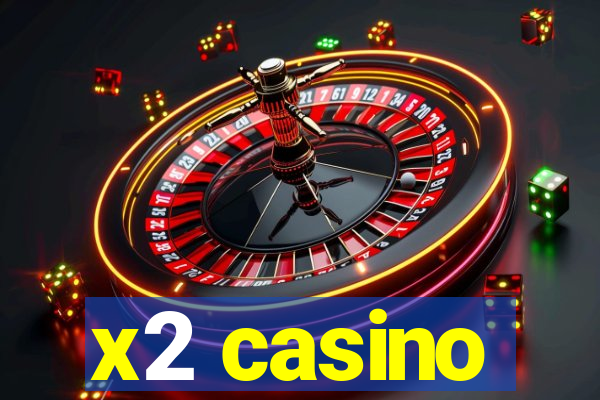 x2 casino