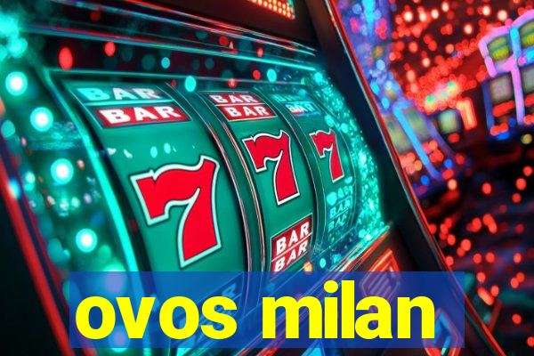 ovos milan