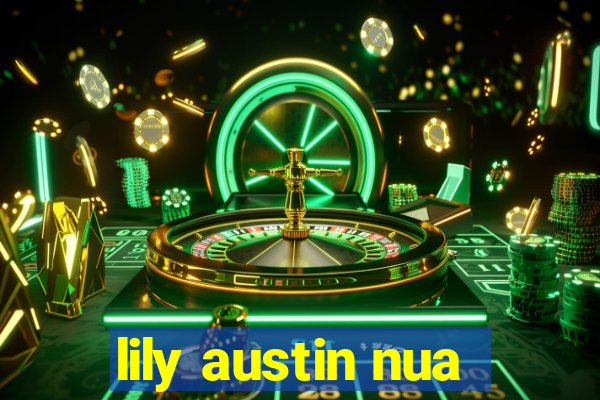 lily austin nua