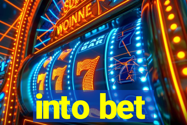 into bet