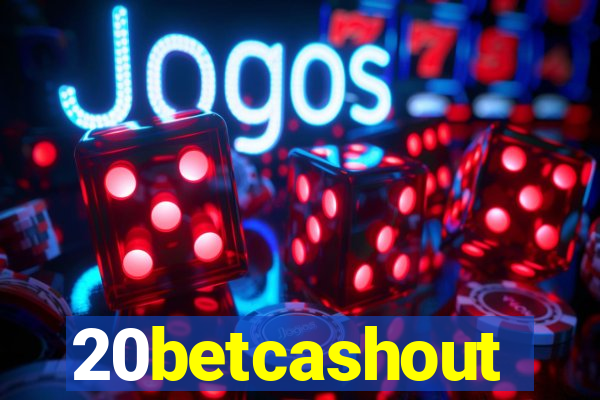 20betcashout