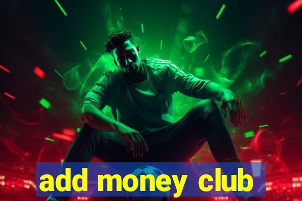 add money club