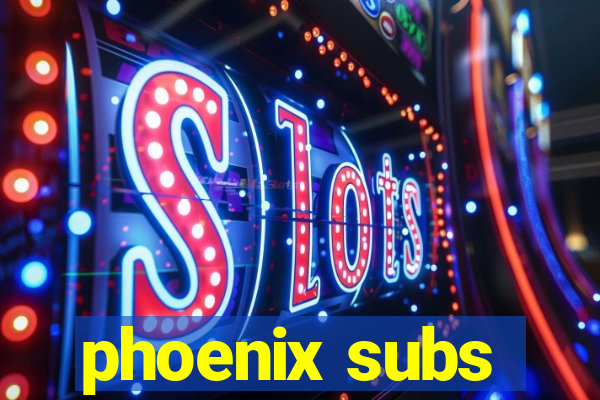 phoenix subs