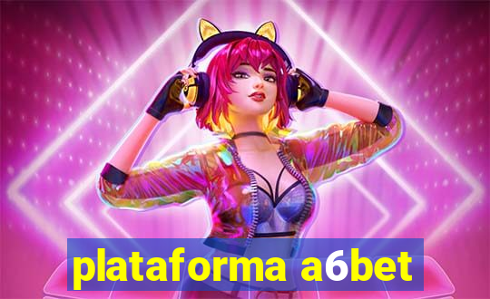 plataforma a6bet