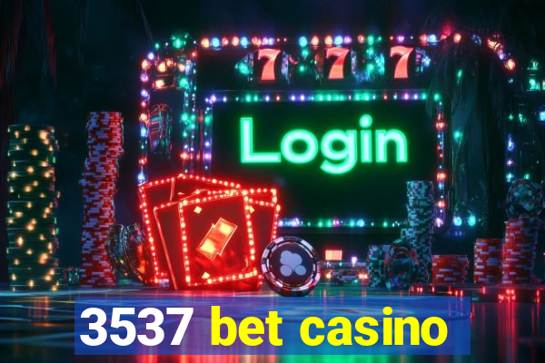 3537 bet casino