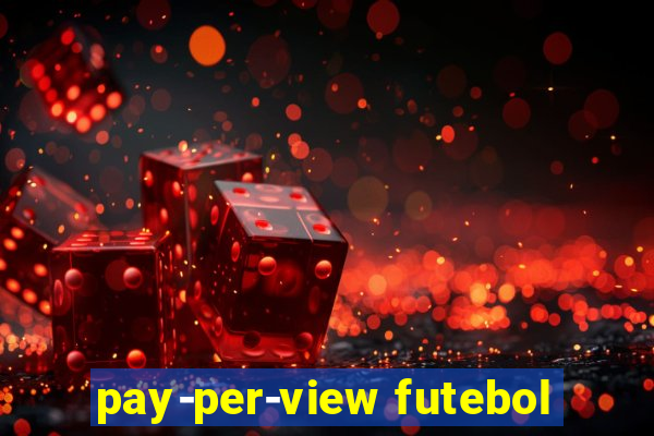 pay-per-view futebol