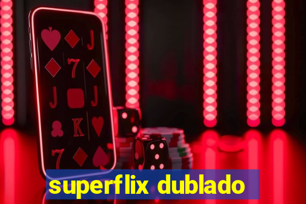 superflix dublado