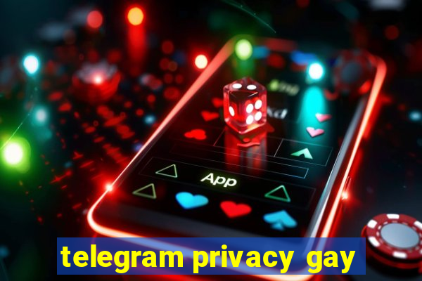 telegram privacy gay