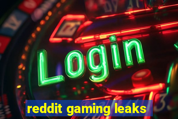 reddit gaming leaks