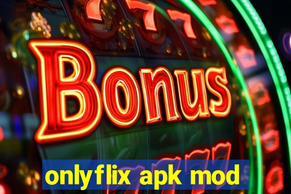 onlyflix apk mod