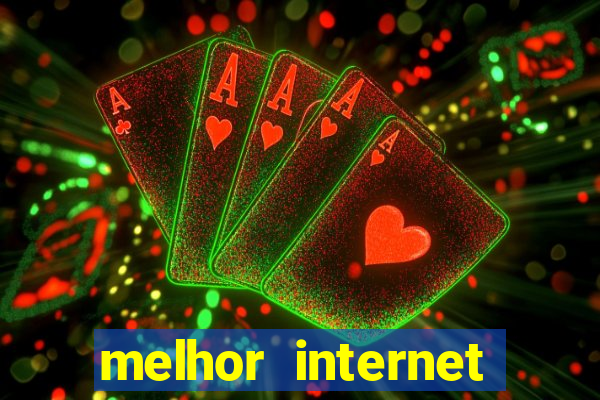 melhor internet para jogos 2024