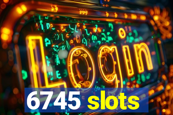 6745 slots