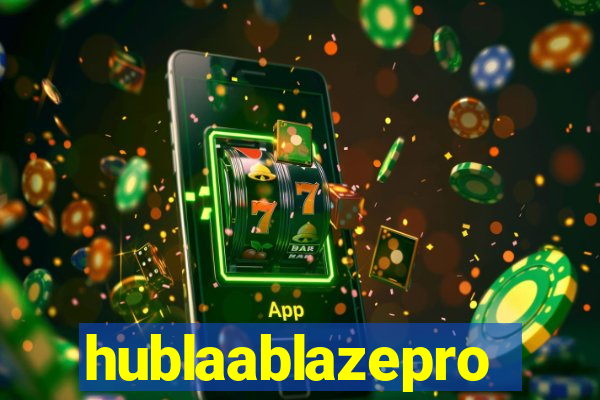 hublaablazepro