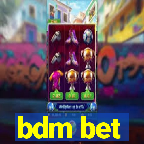 bdm bet