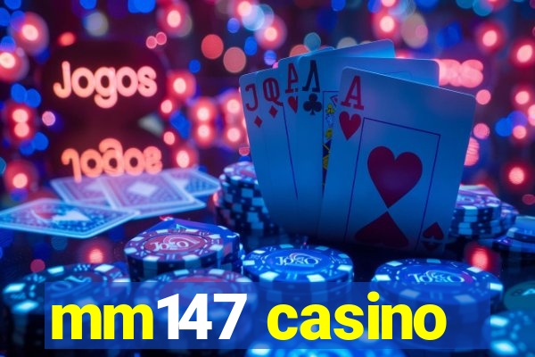 mm147 casino