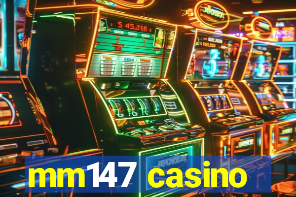 mm147 casino