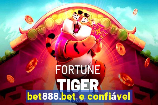 bet888.bet e confiável