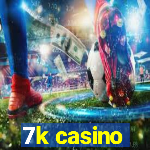 7k casino