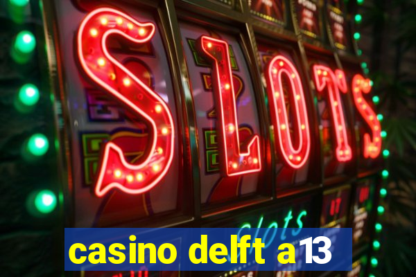 casino delft a13