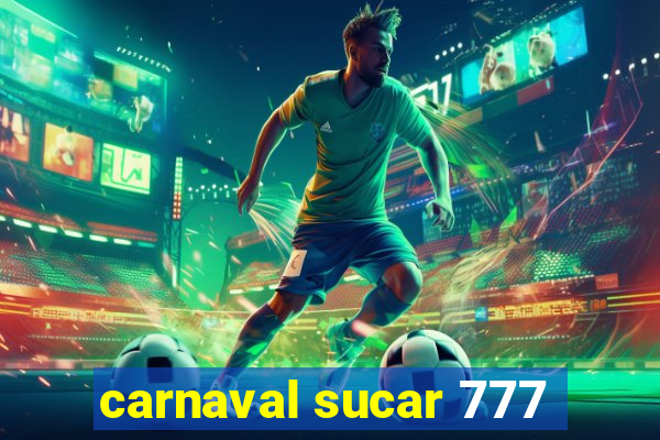 carnaval sucar 777