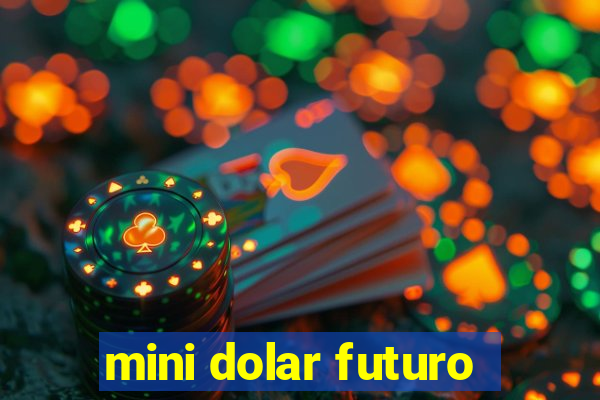 mini dolar futuro