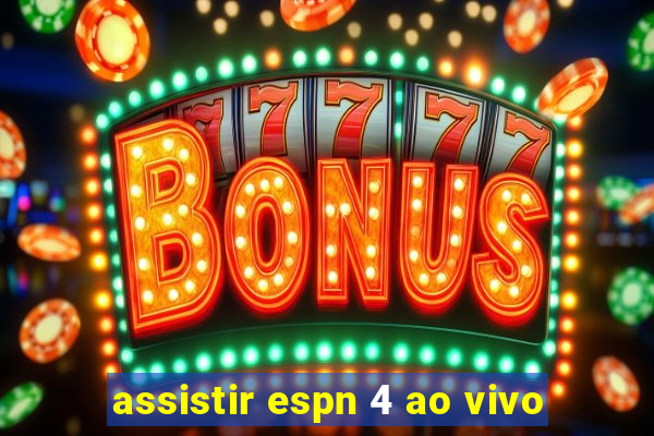 assistir espn 4 ao vivo