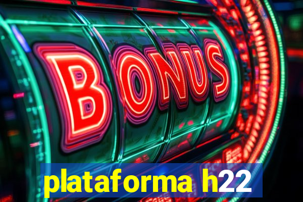 plataforma h22