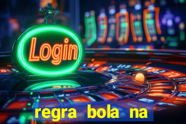 regra bola na trave betano